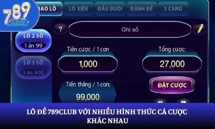 Lô đề 789Club với nhiều hình thức cá cược khác nhau