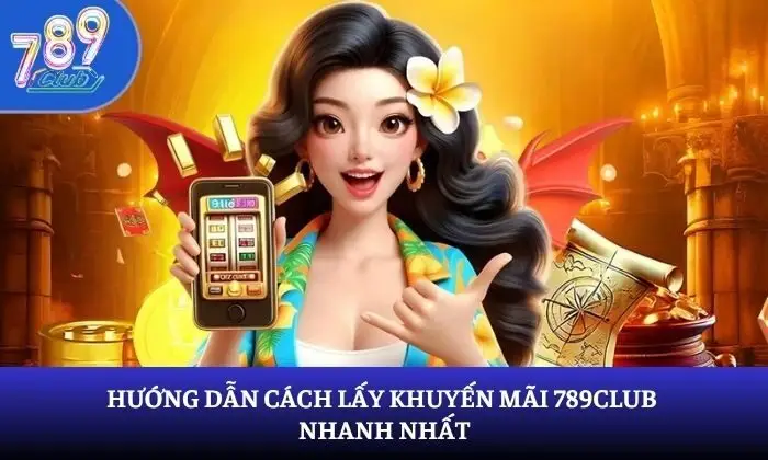 cách lấy khuyến mãi 789Club