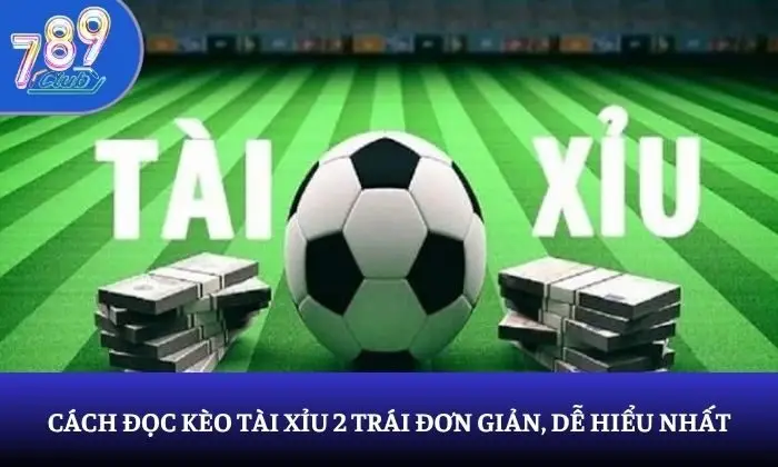 kèo Tài Xỉu 2 Trái kèo Tài Xỉu 2 Trái